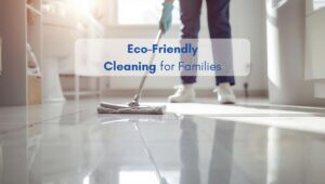 Person cleaning a shiny tile floor in a bright North American style home using eco-friendly methods, representing family-safe cleaning solutions.
