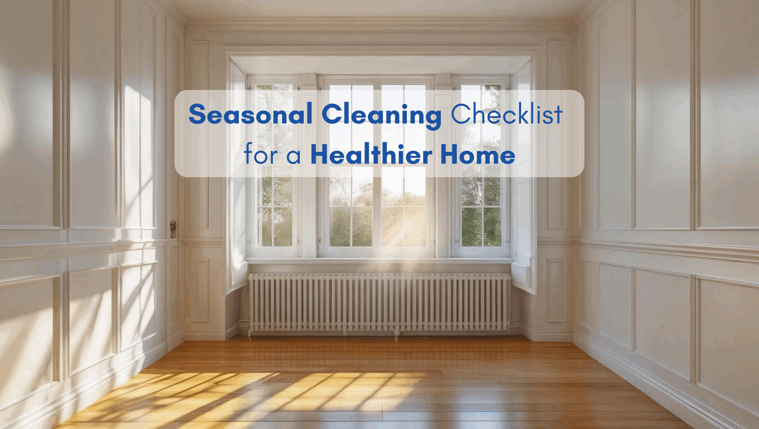 Seasonal Cleaning Checklist for a Healthier Home - Paulas Cleaning Services