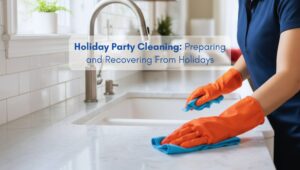 Person wearing orange gloves cleaning a kitchen countertop in a bright, organized North American-style home prepared for the holidays, illustrating professional pre- and post-party cleaning.